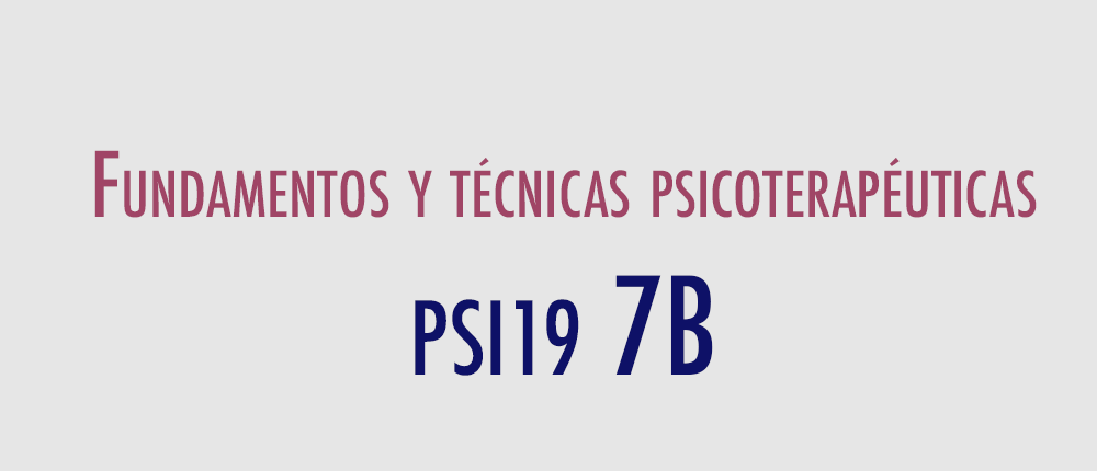 7B - Fundamentos y técnicas psicoterapéuticas 